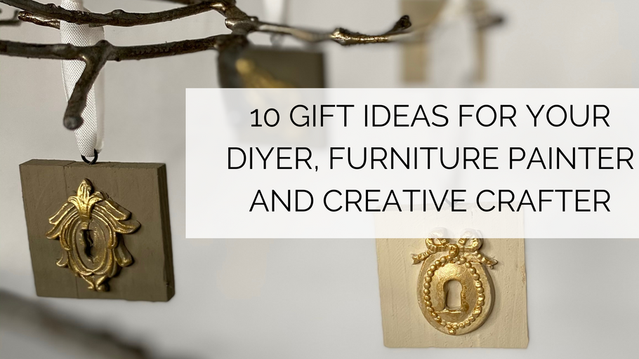 10 Gift Ideas for your DIYer, Furniture Painter and Creative Crafter