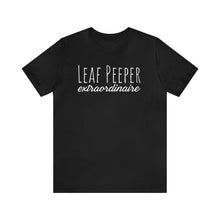 Load image into Gallery viewer, Leaf Peeper Extraordinaire Tee Shirt | Fall Design | Fall Saying Tee | Fall Leaves | Hello Fall Shirt | Autumn Shirts | Tree Lover