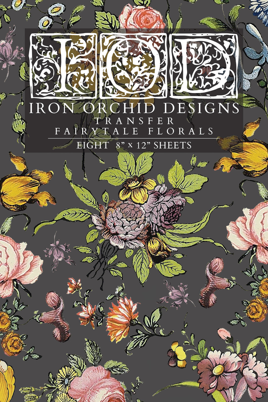 FAIRYTALE FLORALS IOD TRANSFER, 8 Pages, 8” X 12”, Iron Orchid Designs